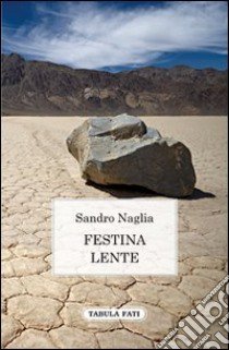 Festina lente libro di Naglia Sandro; Giuliani G. (cur.)