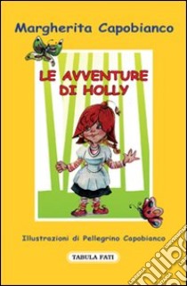 Le avventure di Holly libro di Capobianco Margherita