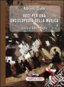 Voci per una enciclopedia della musica libro di Glans Adriano; Naglia S. (cur.)