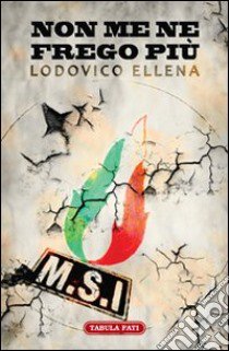 Non me ne frego più libro di Ellena Lodovico