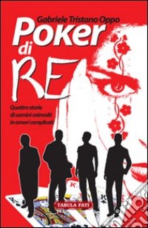 Poker di re libro di Oppo Gabriele Tristano