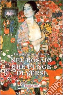 Nel rosario che punge di versi libro di Fazio Giuseppina