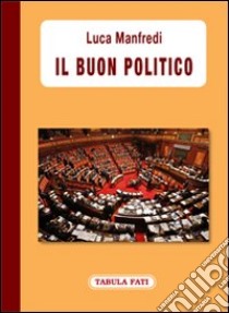 Il buon politico libro di Manfredi Luca