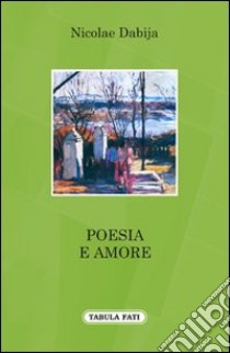 Poesia e amore libro di Dabija Nicolae