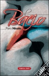 Il bacio libro di Nicola Piero