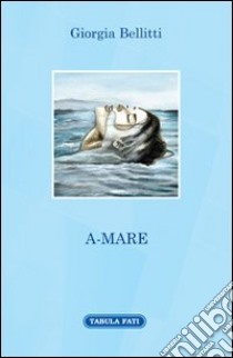 A-Mare libro di Bellitti Giorgia