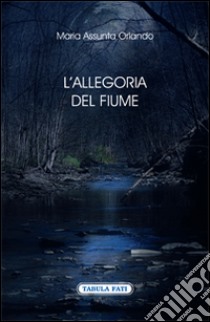 L'allegoria del fiume libro di Orlando M. Assunta