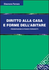 Diritto alla casa e forme dell'abitare libro di Ferrara Eleonora