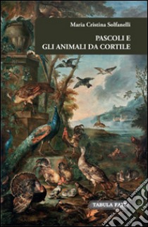 Pascoli e gli animali da cortile libro di Solfanelli Maria Cristina