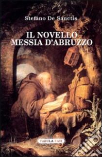 Il novello messia d'Abruzzo libro di De Sanctis Stefano
