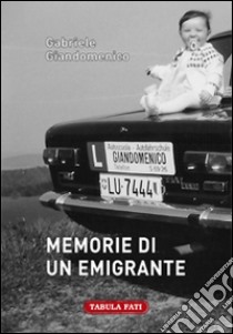 Memorie di un emigrante libro di Giandomenico Gabriele