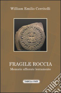 Fragile roccia libro di Cerritelli William E.