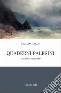 Quaderni palesini. Poesie inedite dell'estate 2002. Vol. 2 libro di Greco Renato