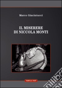 Il Miserere di Niccola Monti libro di Giacintucci Marco