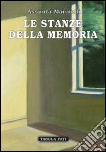 Le stanze della memoria libro di Marinelli Assunta