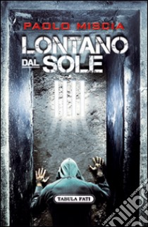 Lontano dal sole libro di Miscia Paolo