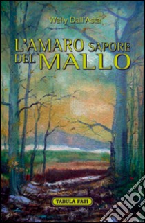 L'amaro sapore del mallo libro di Dall'Asta Wally