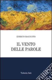 Il vento delle parole libro di Bagnato Enrico