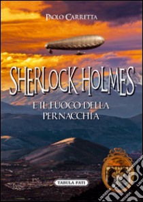 Sherlock Holmes e il fuoco della pernacchia libro di Carretta Paolo