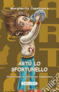 Artù lo sfortunello libro di Capobianco Margherita