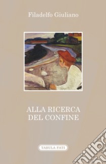 Alla ricerca del confine libro di Giuliano Filadelfo