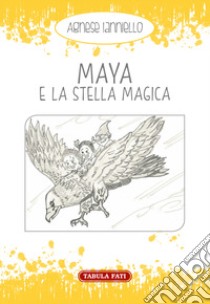 Maya e la stella magica libro di Ianniello Agnese