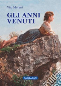 Gli anni venuti libro di Moretti Vito