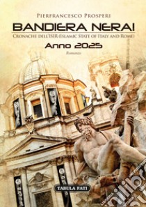 Bandiera nera! Cronache dall'ISIR. Anno 2025 libro di Prosperi Pierfrancesco