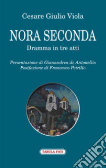 Nora II. Dramma in tre atti libro di Viola Cesare Giulio