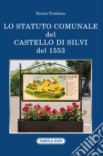 Lo statuto comunale del castello di Silvi del 1553 libro di Trubiano Enrico
