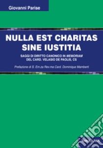 Nulla est charitas sine Iustitia. Saggi di diritto canonico libro di Parise Giovanni
