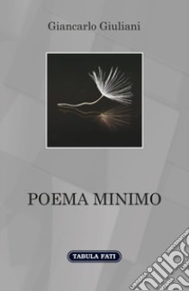 Poema minimo libro di Giuliani Giancarlo