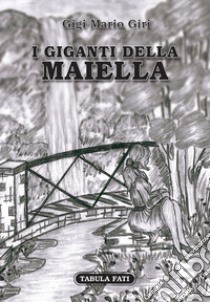 I giganti della Maiella libro di Giri Gigi Mario