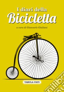 I diari della bicicletta libro di Giuliani G. (cur.)