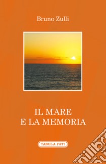 Il mare e la memoria libro di Zulli Bruno