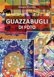 Guazzabugli di foto libro di Piccinni Giorgio