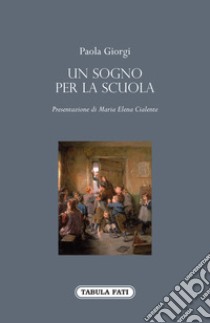 Un sogno per la scuola libro di Giorgi Paola