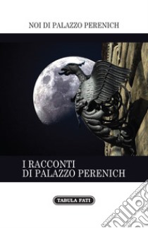 I racconti di Palazzo Perenich libro di Pasquale F. (cur.); Fimiani E. (cur.)