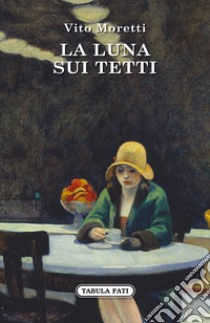 La luna sui tetti libro di Moretti Vito