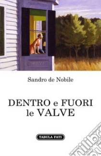 Dentro e fuori le valve libro di De Nobile Sandro