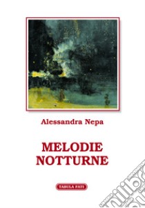 Melodie notturne libro di Nepa Alessandra