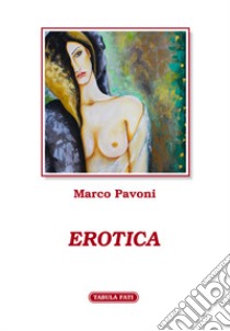 Erotica libro di Pavoni Marco