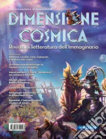 Dimensione cosmica. Rivista di letteratura dell'immaginario (2020). Vol. 10: Primavera libro di De Turris G. (cur.); Monti Buzzetti A. (cur.)