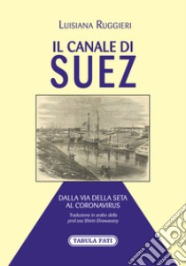 Il Canale di Suez dalla Via della Seta al Coronavirus libro di Ruggieri Luisiana