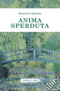 Anima sperduta libro di Spione Daniela