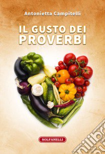 Il gusto dei proverbi libro di Campitelli Antonietta