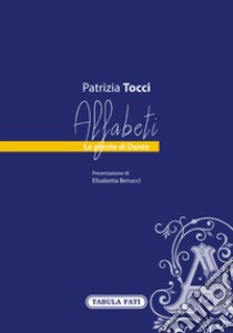 Alfabeti. Le parole di Dante libro di Tocci Patrizia