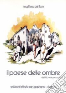 Il paese delle ombre. Detti, favole e racconti libro di Pinton Matteo