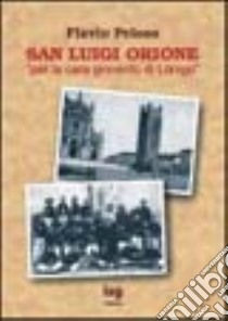 San Luigi Orione. Per la cara gioventù di Lonigo libro di Peloso Flavio