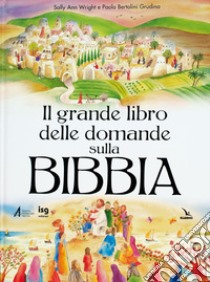 Il grande libro delle domande sulla Bibbia libro di Wright Sally Ann